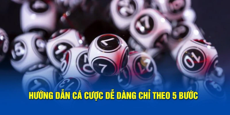 Hướng dẫn cá cược dễ dàng chỉ theo 5 bước