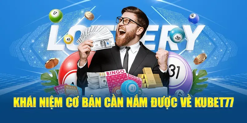 Khái niệm cơ bản cần nắm được về Kubet77