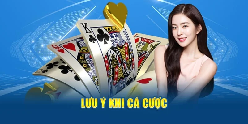 Lưu ý khi cá cược