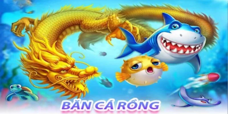 Thông tin cần nắm về bắn cá Rồng